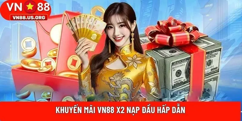 Khuyến mãi VN88 X2 nạp đầu hấp dẫn