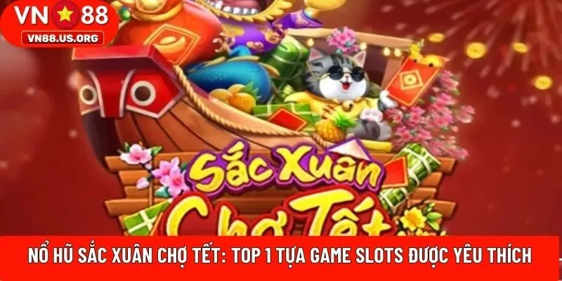 Nổ hũ Sắc Xuân Chợ Tết